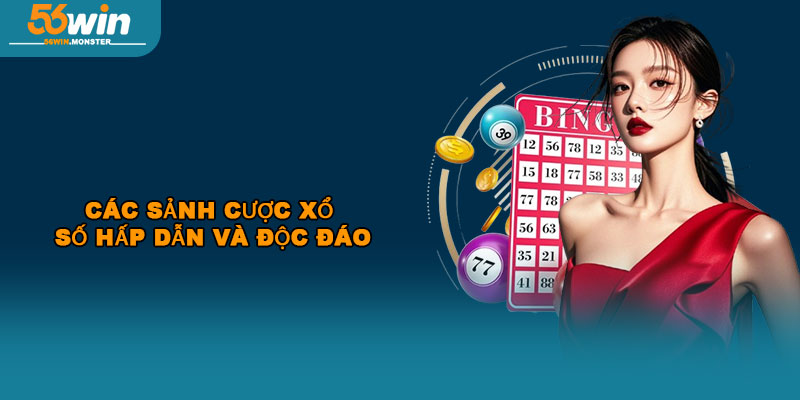 Xổ số 56win – Địa chỉ cá cược uy tín với tỷ lệ trả thưởng cao 2 Các sảnh cược xổ số hấp dẫn và độc đáo