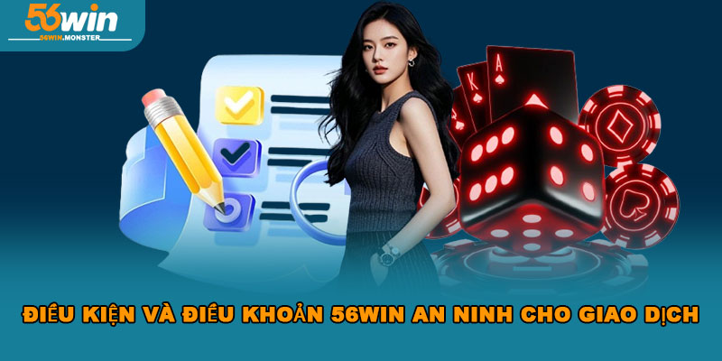 Điều kiện và điều khoản 56win – Bảo vệ quyền lợi hội viên 3 Điều kiện và điều khoản 56WIN an ninh cho giao dịch