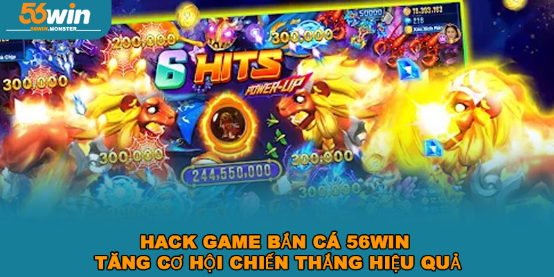 Hack game bắn cá 56win – Tăng cơ hội chiến thắng hiệu quả 1 Hack game bắn cá 56win – Tăng cơ hội chiến thắng hiệu quả