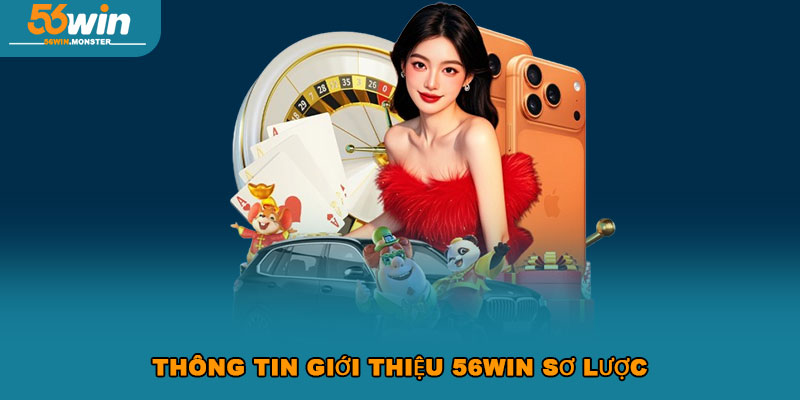 Giới Thiệu 56WIN – Nền Tảng Cá Cược Uy Tín Số 1 Châu Á 1 Thông tin giới thiệu 56WIN sơ lược