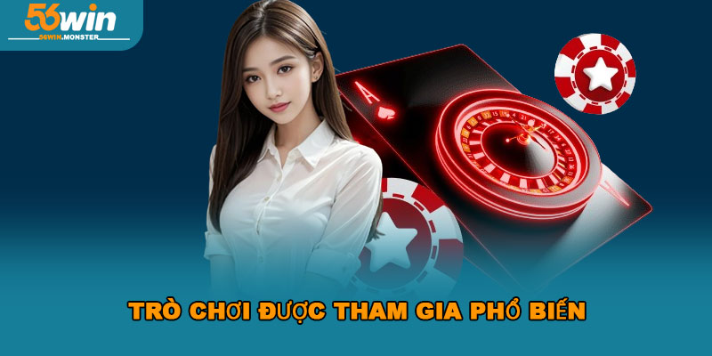 Casino 56win mang đến trải nghiệm chơi độc đáo và hấp dẫn 3 Trò chơi được tham gia phổ biến