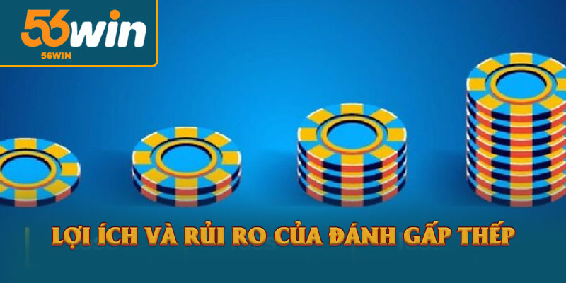 Đánh Gấp Thếp Là Gì? Cách Tham Gia Và Lưu Ý Quan Trọng 3 Lợi Ích Và Rủi Ro Của Đánh Gấp Thếp