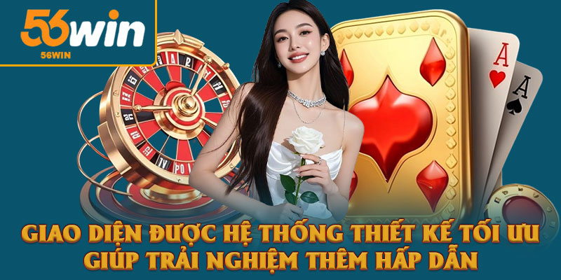 56win | Trang chủ 56win.Com | Thưởng ưu đãi 156k nạp đầu 13 Giao diện được hệ thống thiết kế tối ưu
giúp trải nghiệm thêm hấp dẫn