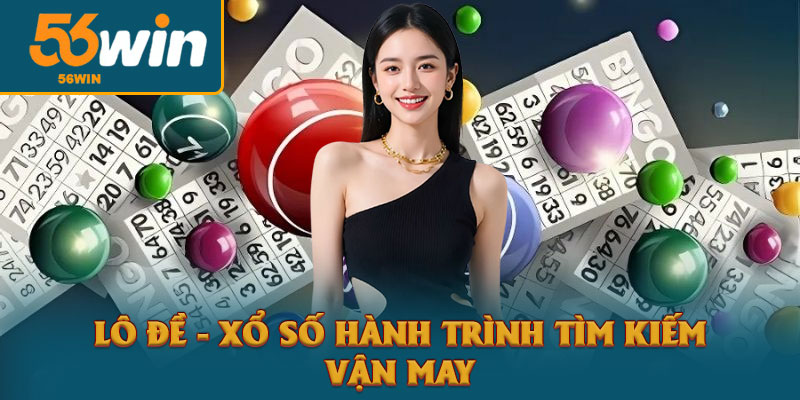 56win | Trang chủ 56win.Com | Thưởng ưu đãi 156k nạp đầu 12 Lô đề - xổ số hành trình tìm kiếm
vận may